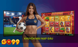 Khuyến mãi nạp đầu Go99 hot 2026
