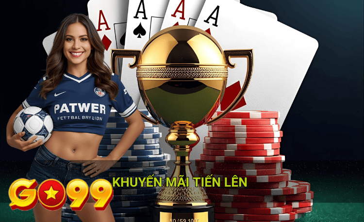 Khuyến mãi tiến lên 2026: Nhận ngay 69K + hoàn 0.6% 3 Khuyến mãi tiến lên hot Go99